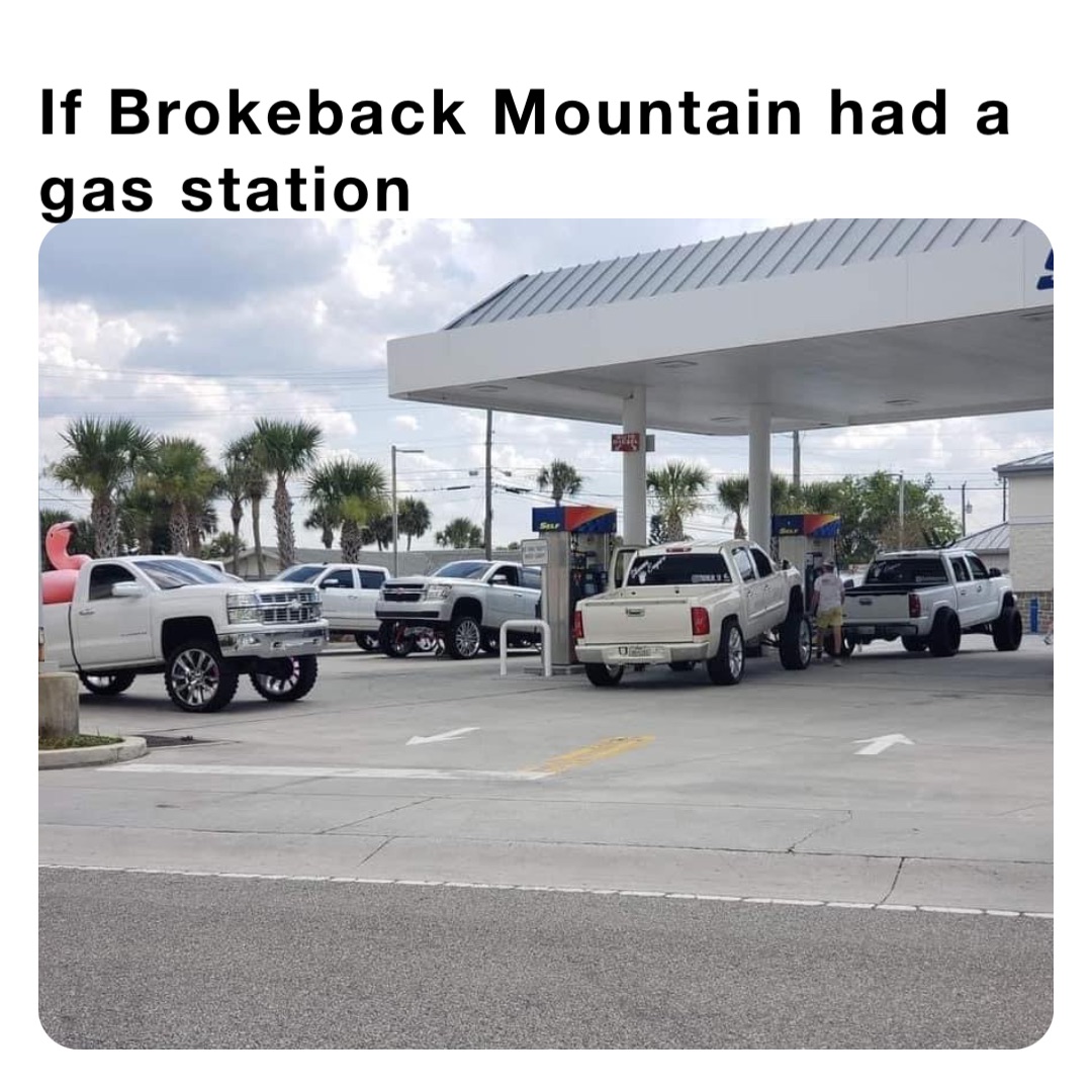 if-brokeback-mountain-had-a-gas-station-undrdeepcvr-memes