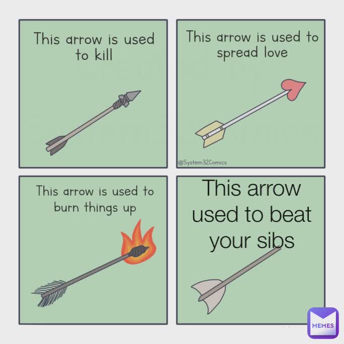 This arrow used to beat your sibs