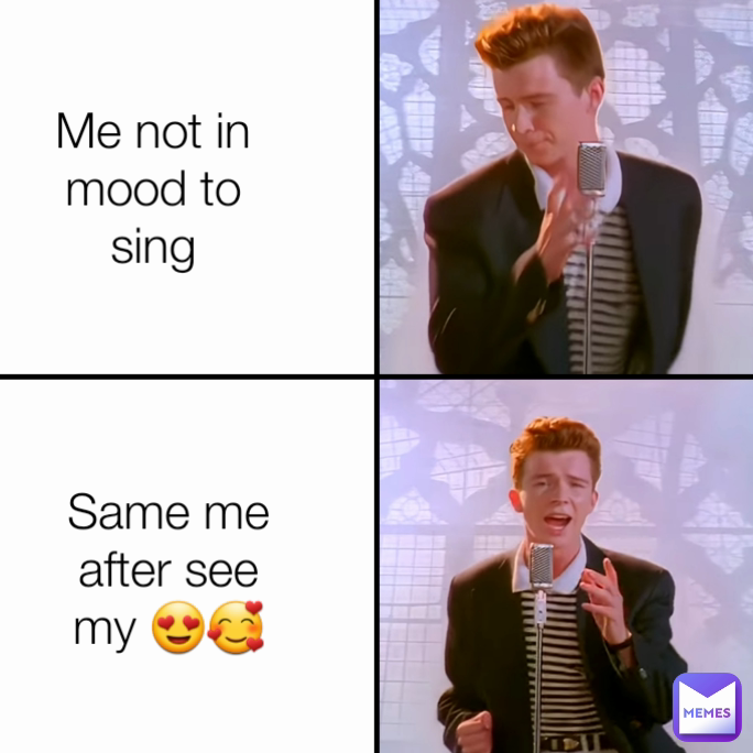 Me not in mood to sing
 Same me after see my 😍🥰