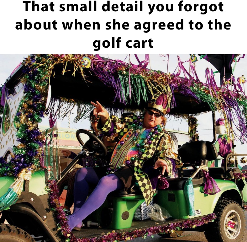 That small detail you forgot about when she agreed to the golf cart