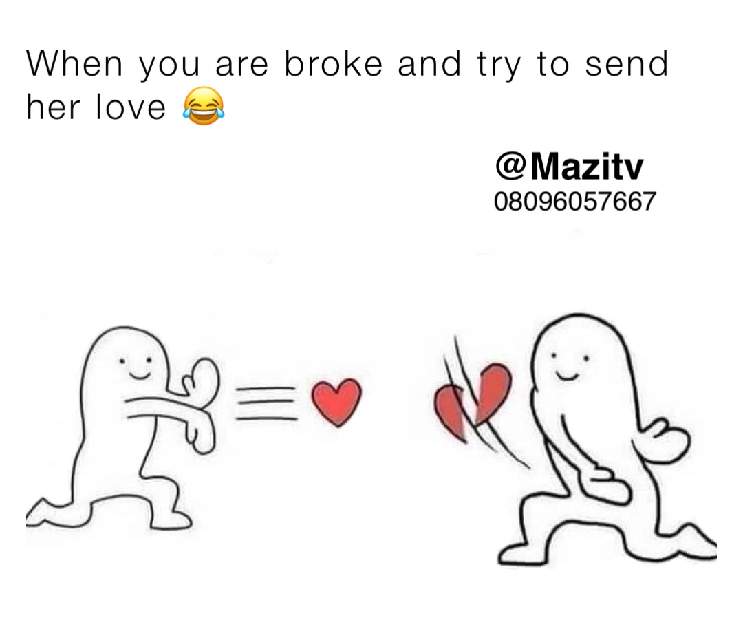 When you are broke and try to send her love 😂