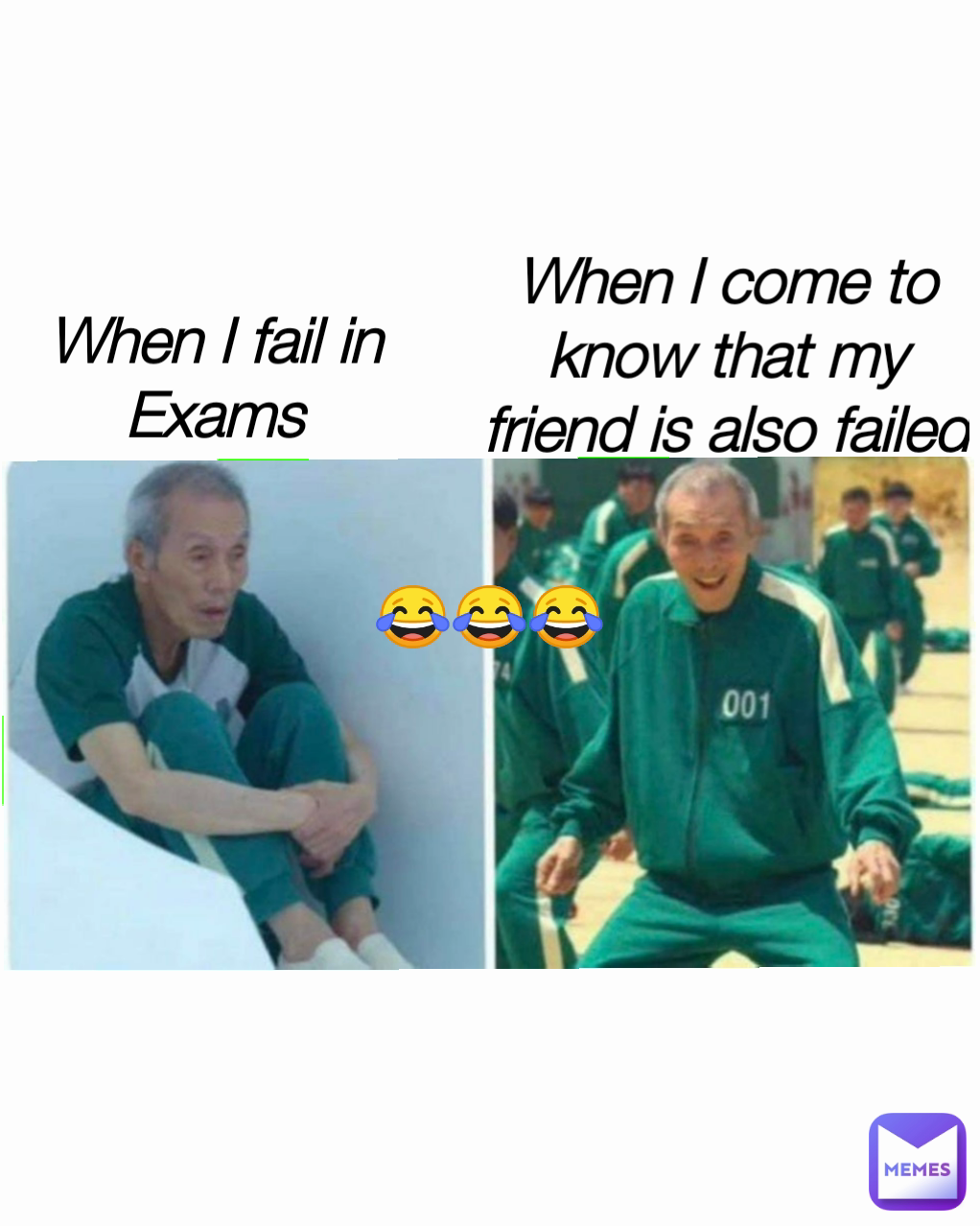 😂😂😂 When I come to know that my friend is also failed When I fail in Exams