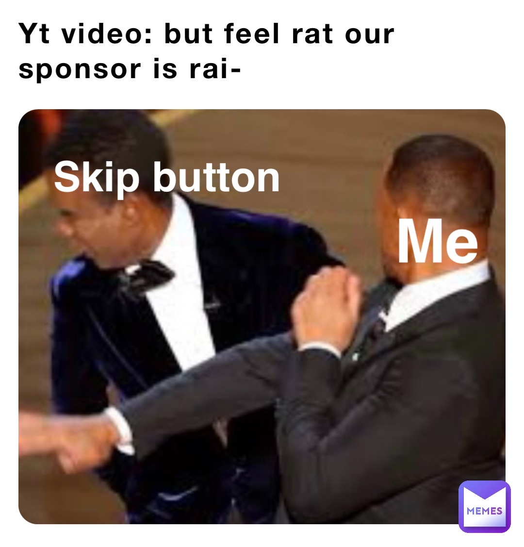 Yt video: but feel rat our sponsor is rai- Me Skip button