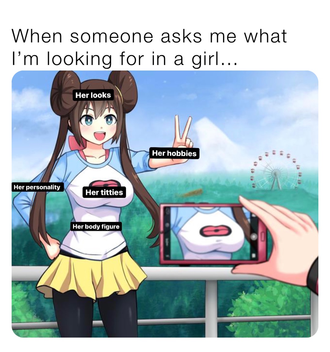 When someone asks me what I’m looking for in a girl…