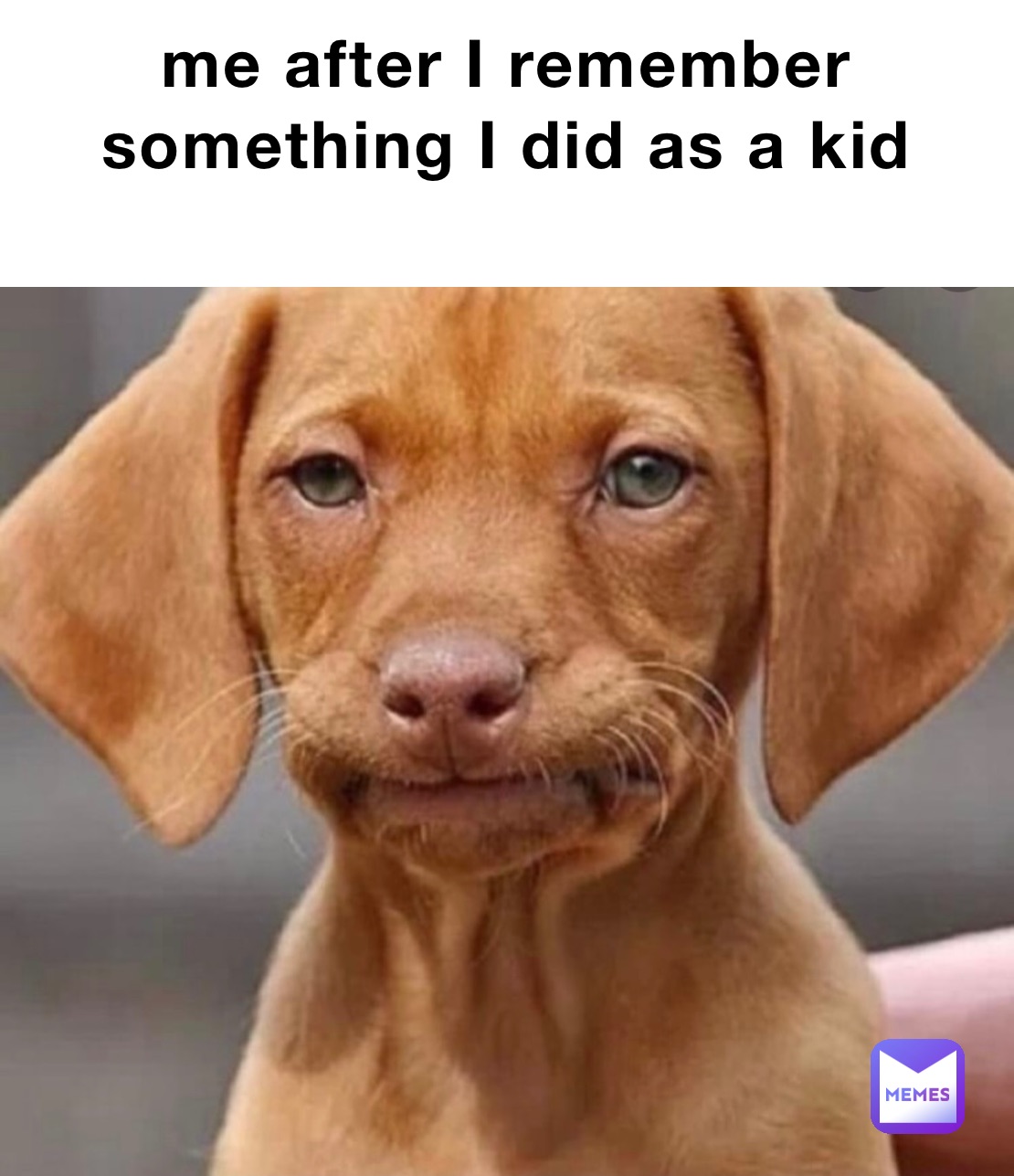 me after I remember something I did as a kid
