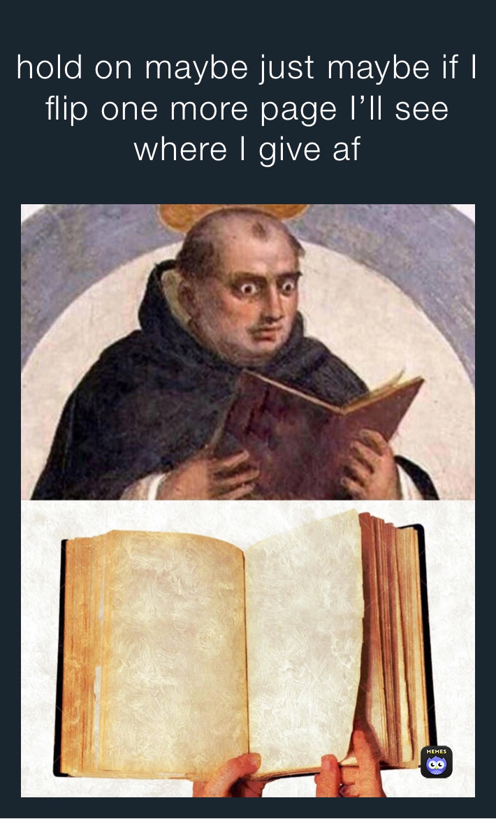 hold on maybe just maybe if I flip one more page I’ll see where I give af 