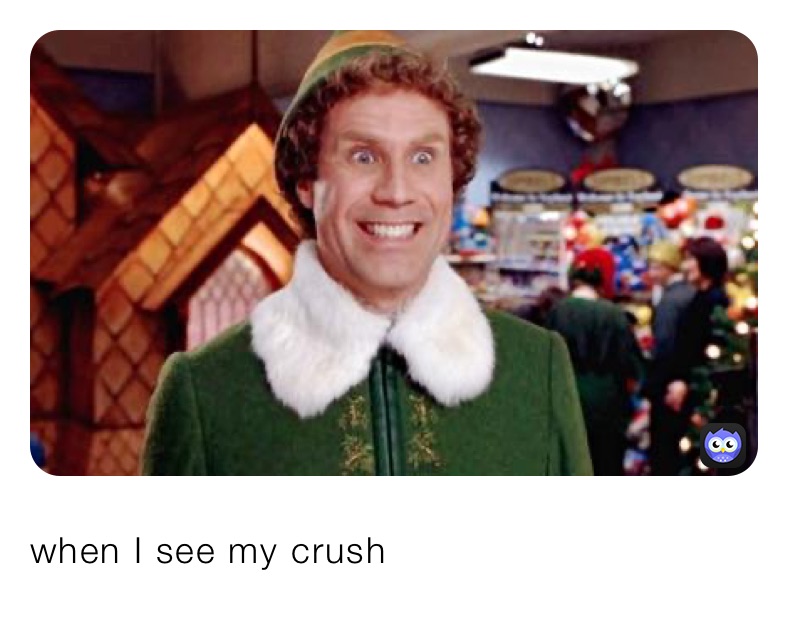 when I see my crush