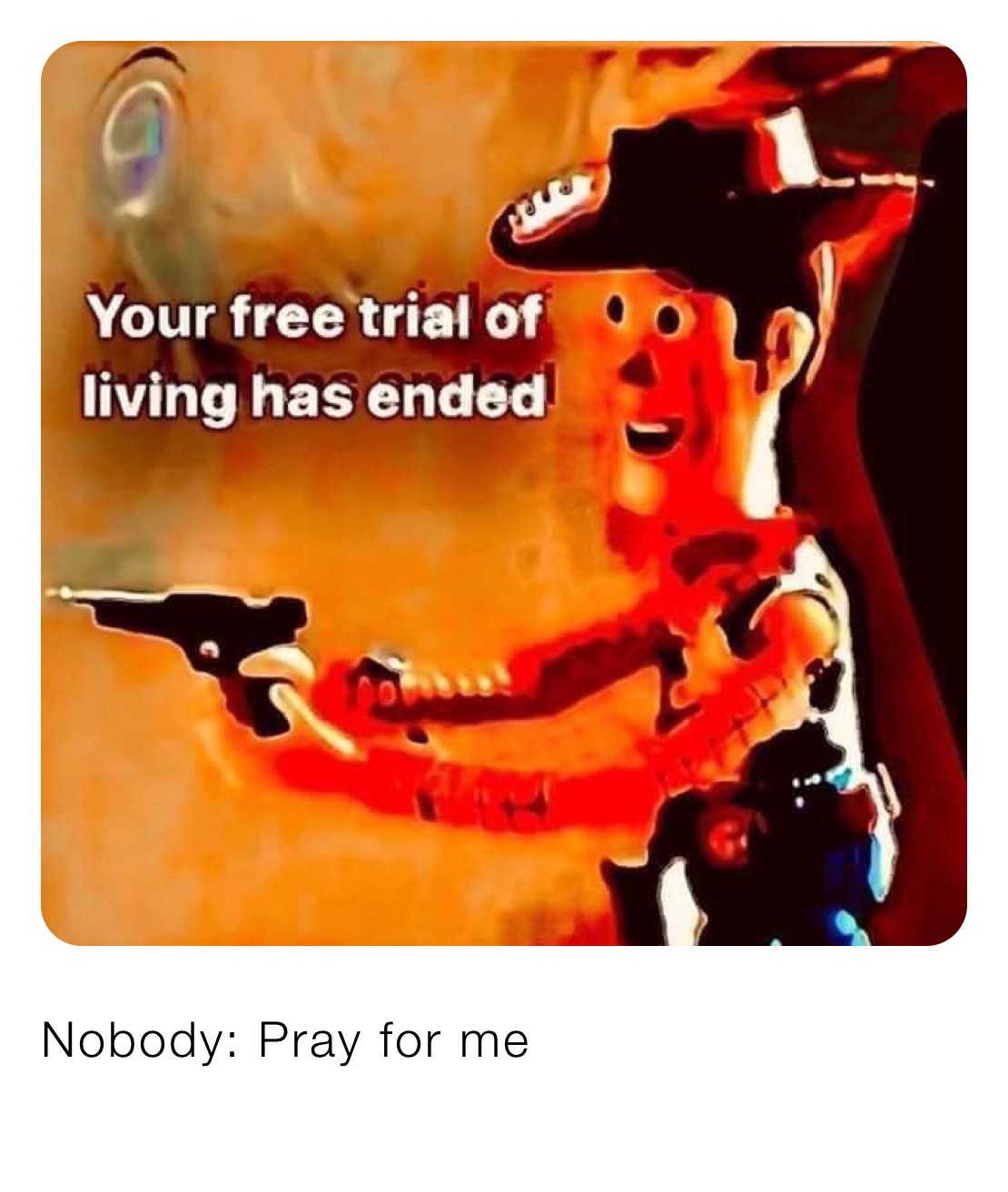 Nobody: Pray for me 
