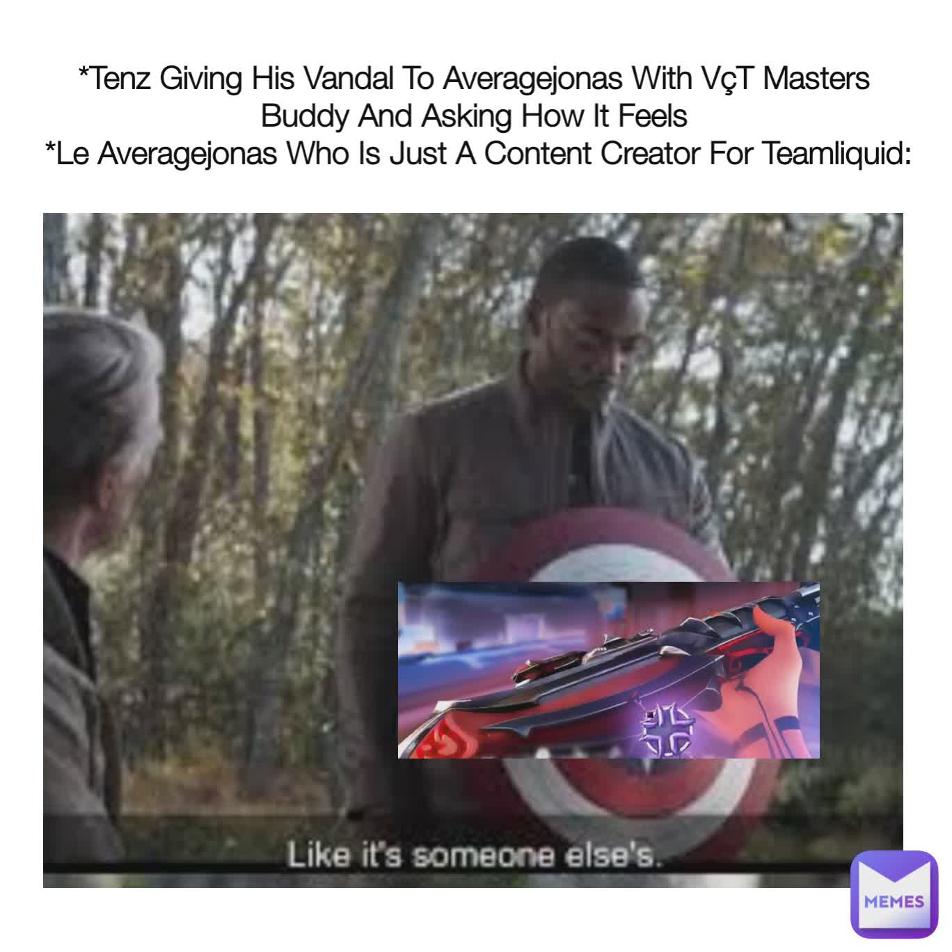 *Tenz Giving His Vandal To Averagejonas With VçT Masters Buddy And Asking How It Feels
 *Le Averagejonas Who Is Just A Content Creator For Teamliquid: