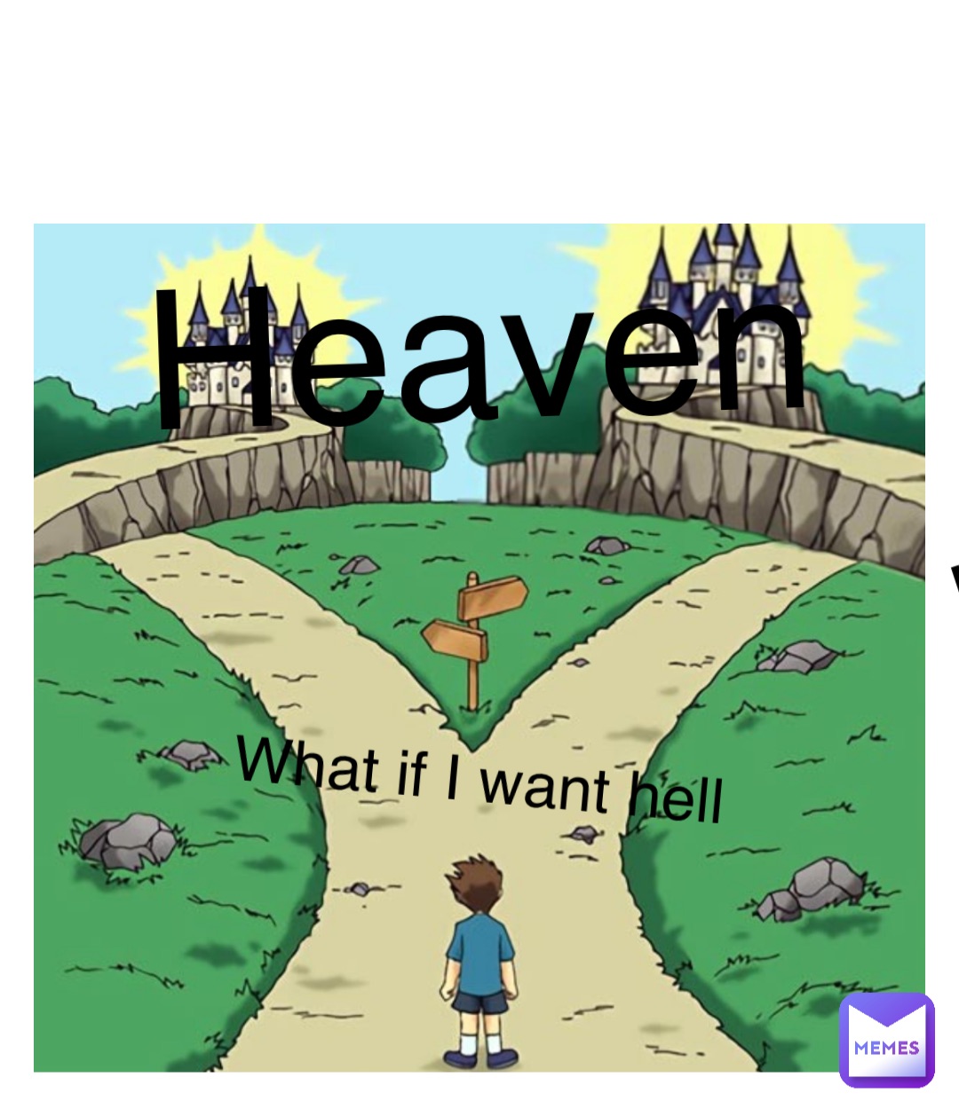 Heaven Heaven What if I want hell