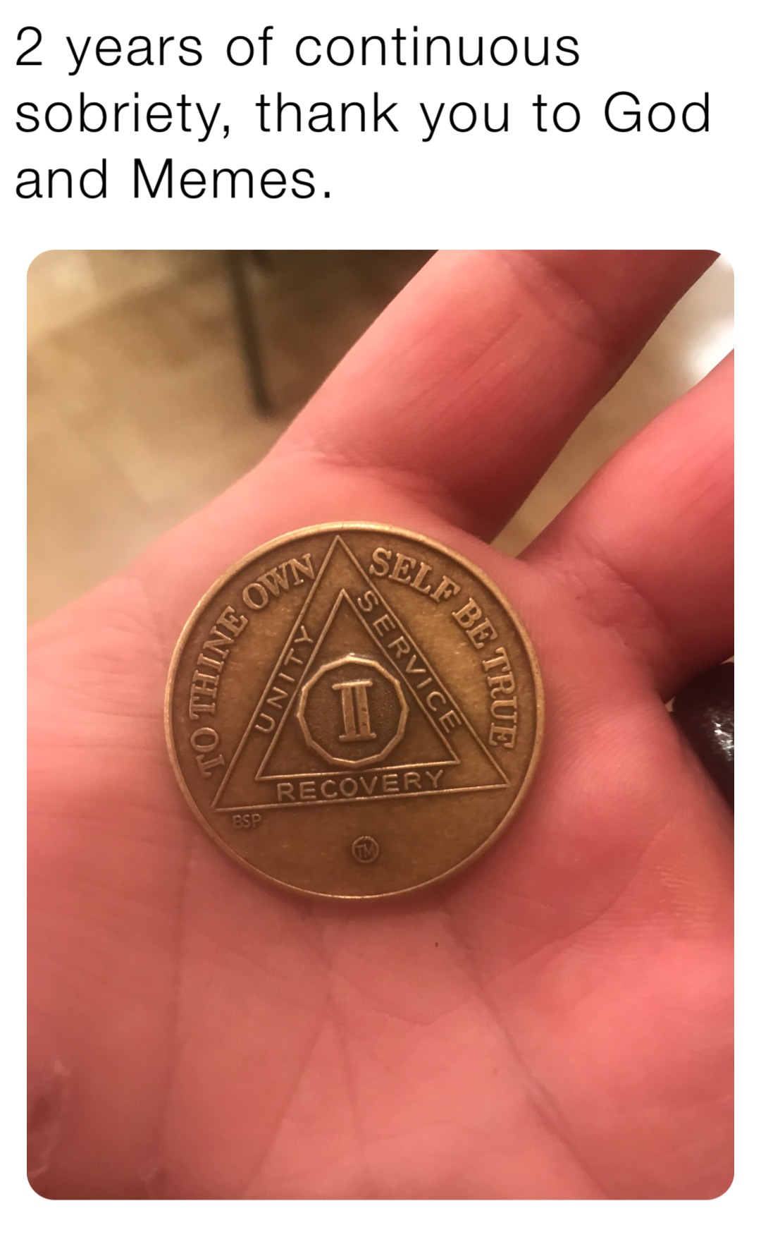2 years of continuous sobriety, thank you to God and Memes.