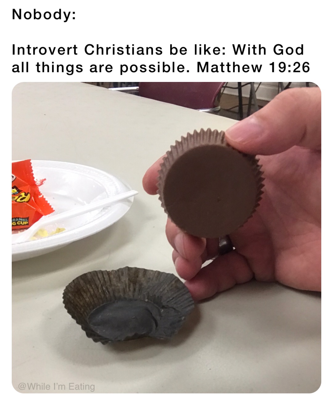 Nobody:

Introvert Christians be like: With God all things are possible. Matthew 19:26