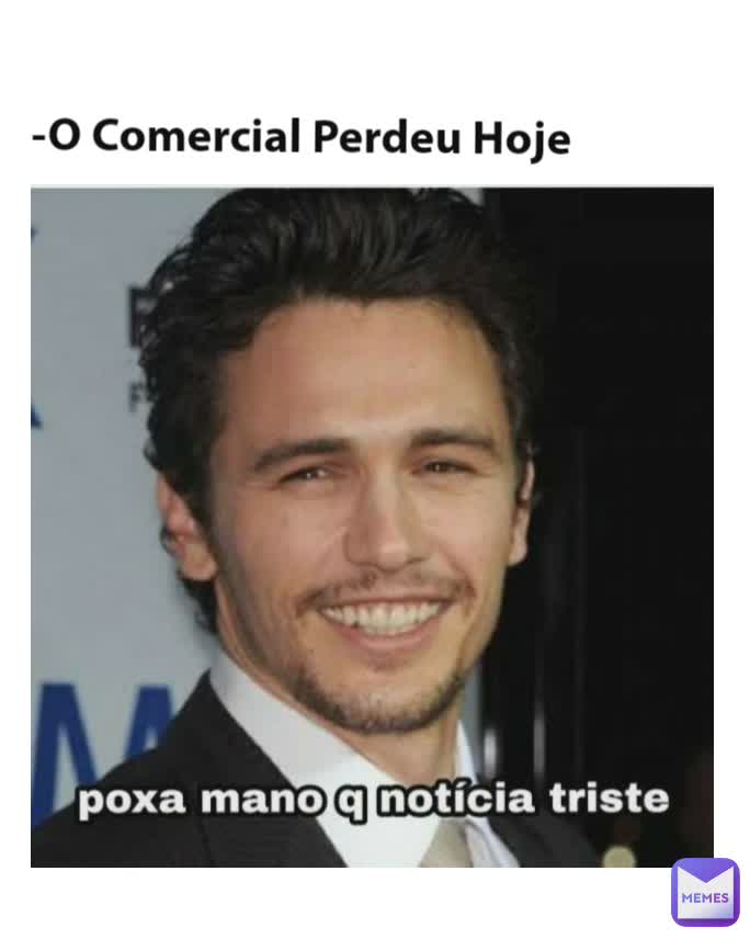 -O Comercial Perdeu Hoje