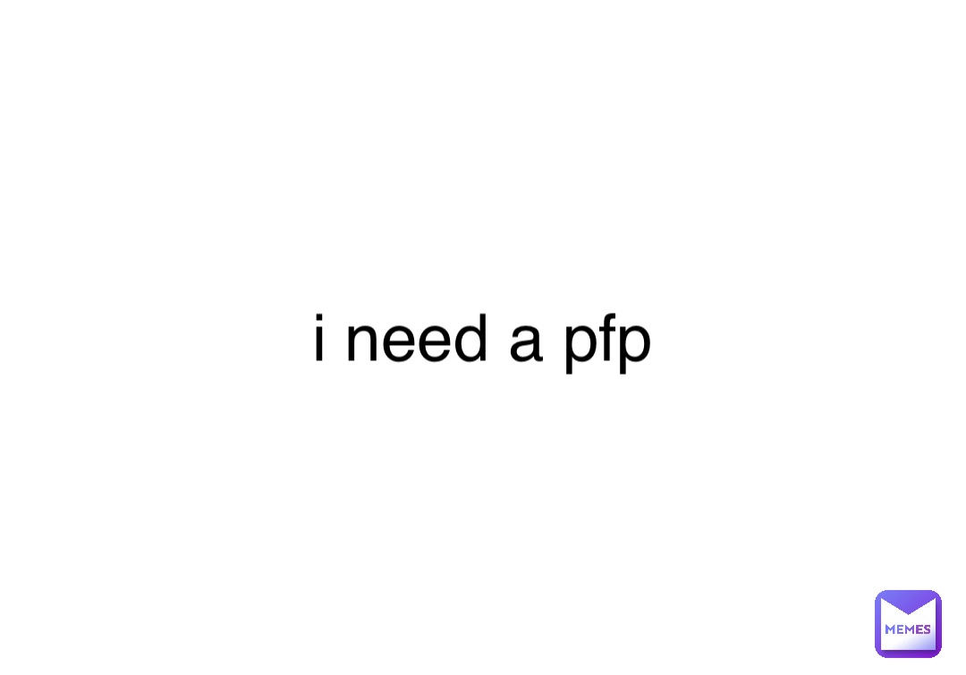 i need a pfp