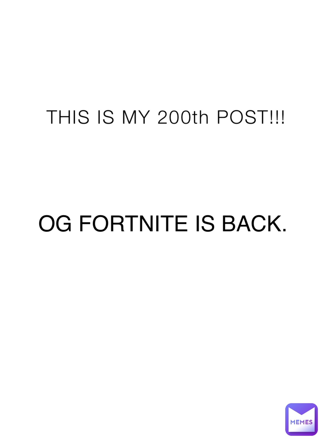 THIS IS MY 200th POST!!! OG FORTNITE IS BACK. | @kamhasspecialmemes | Memes