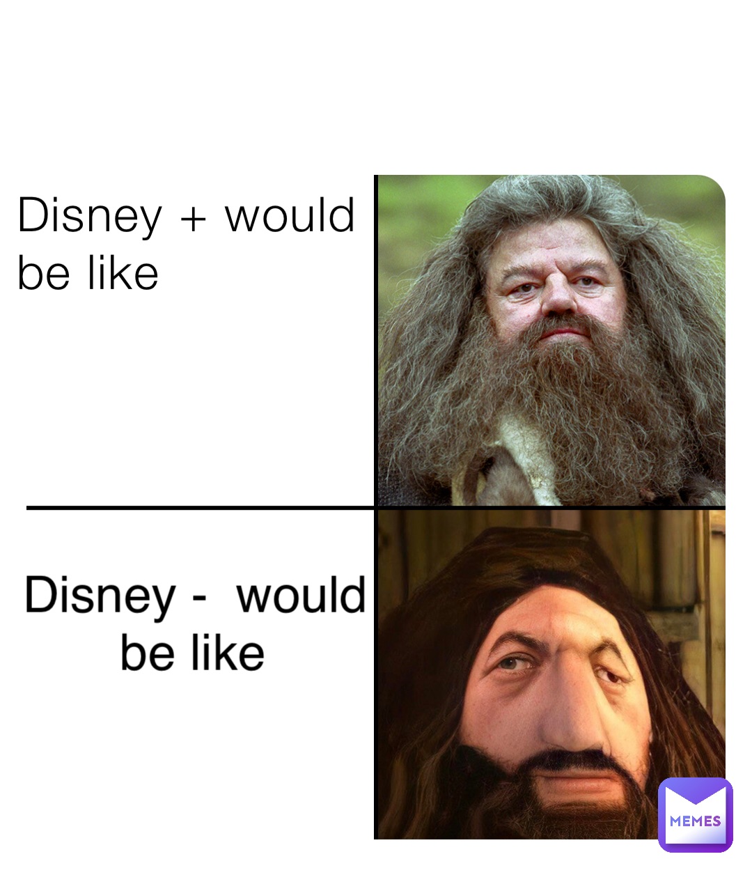 Disney + would be like Disney -  would be like