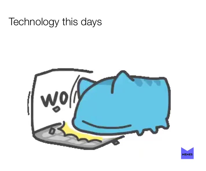 #tech these days#memes