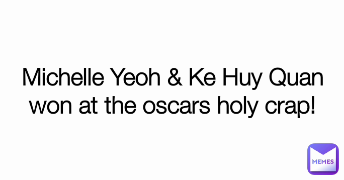 Michelle Yeoh & Ke Huy Quan won at the oscars holy crap!