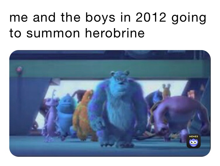me and the boys in 2012 going to summon herobrine 