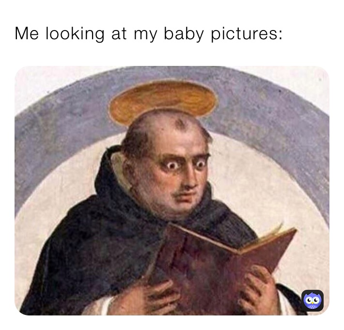 Me looking at my baby pictures: