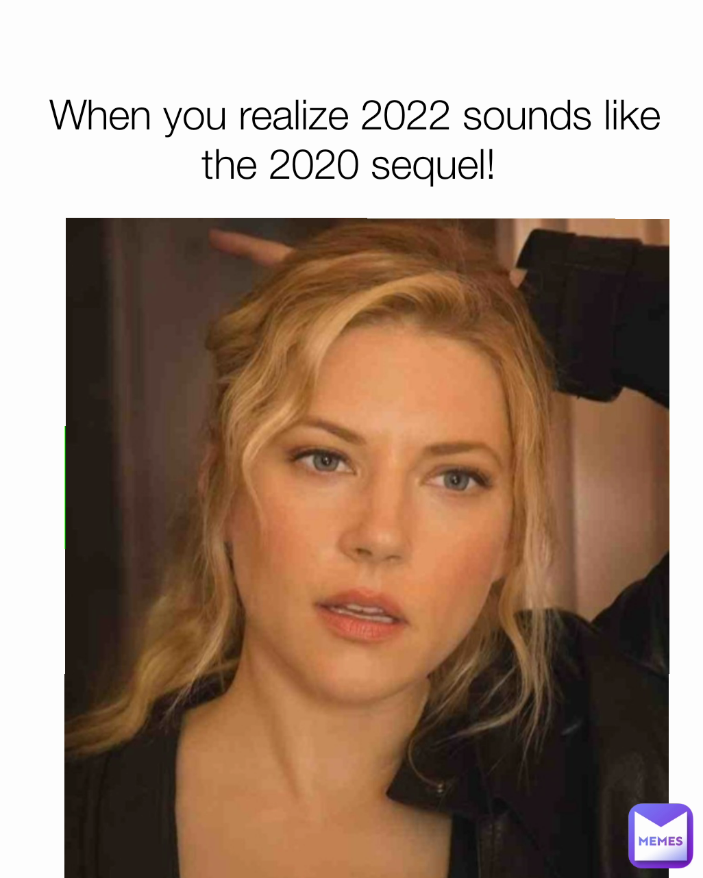 When you realize 2022 sounds like the 2020 sequel! 