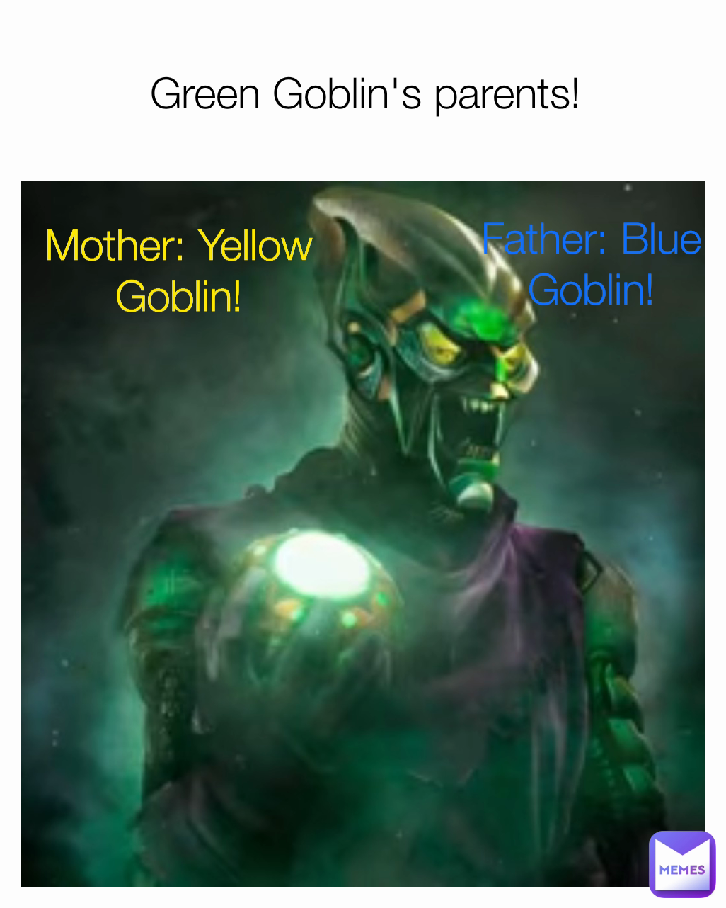 Green Goblin's parents! Father: Blue Goblin! Mother: Yellow Goblin!