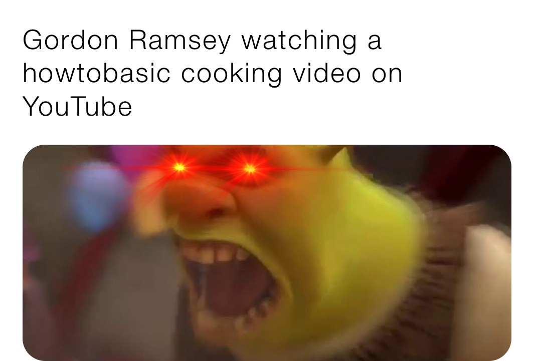 Gordon Ramsey watching a howtobasic cooking video on youtube