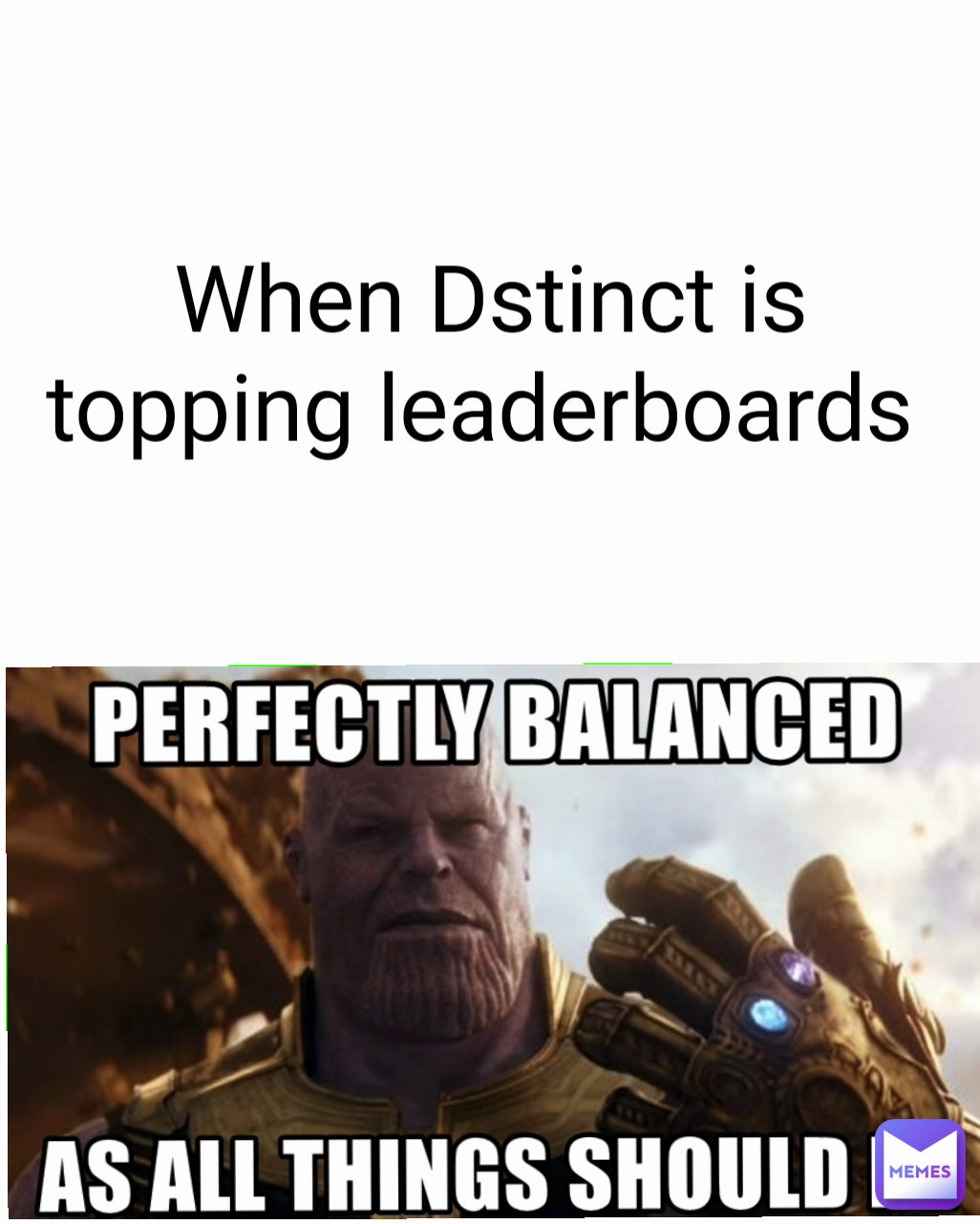 When Dstinct is topping leaderboards 