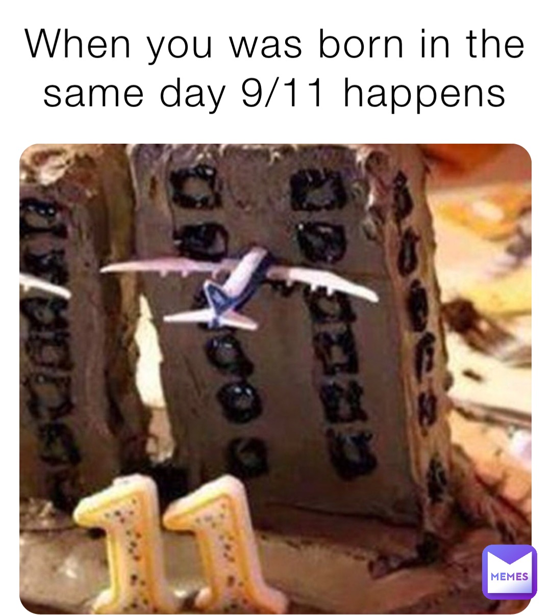 When you was born in the same day 9/11 happens
