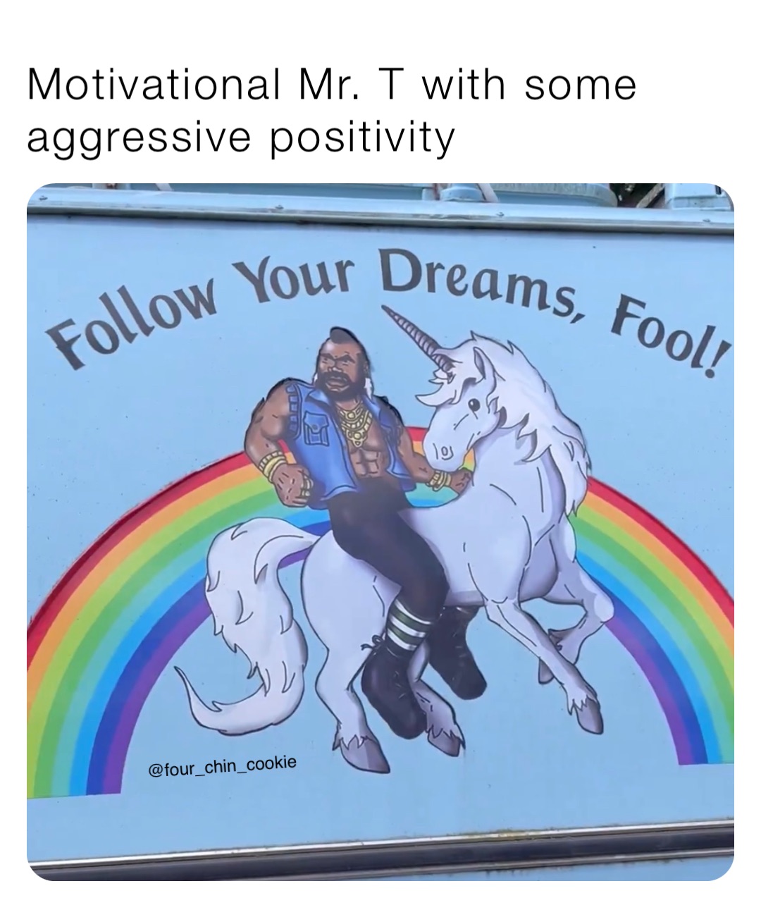 Motivational Mr. T with some aggressive positivity