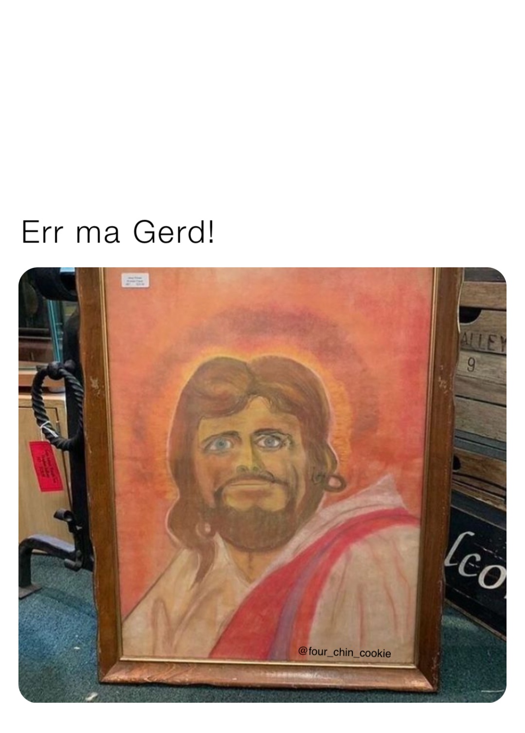 Err ma Gerd!