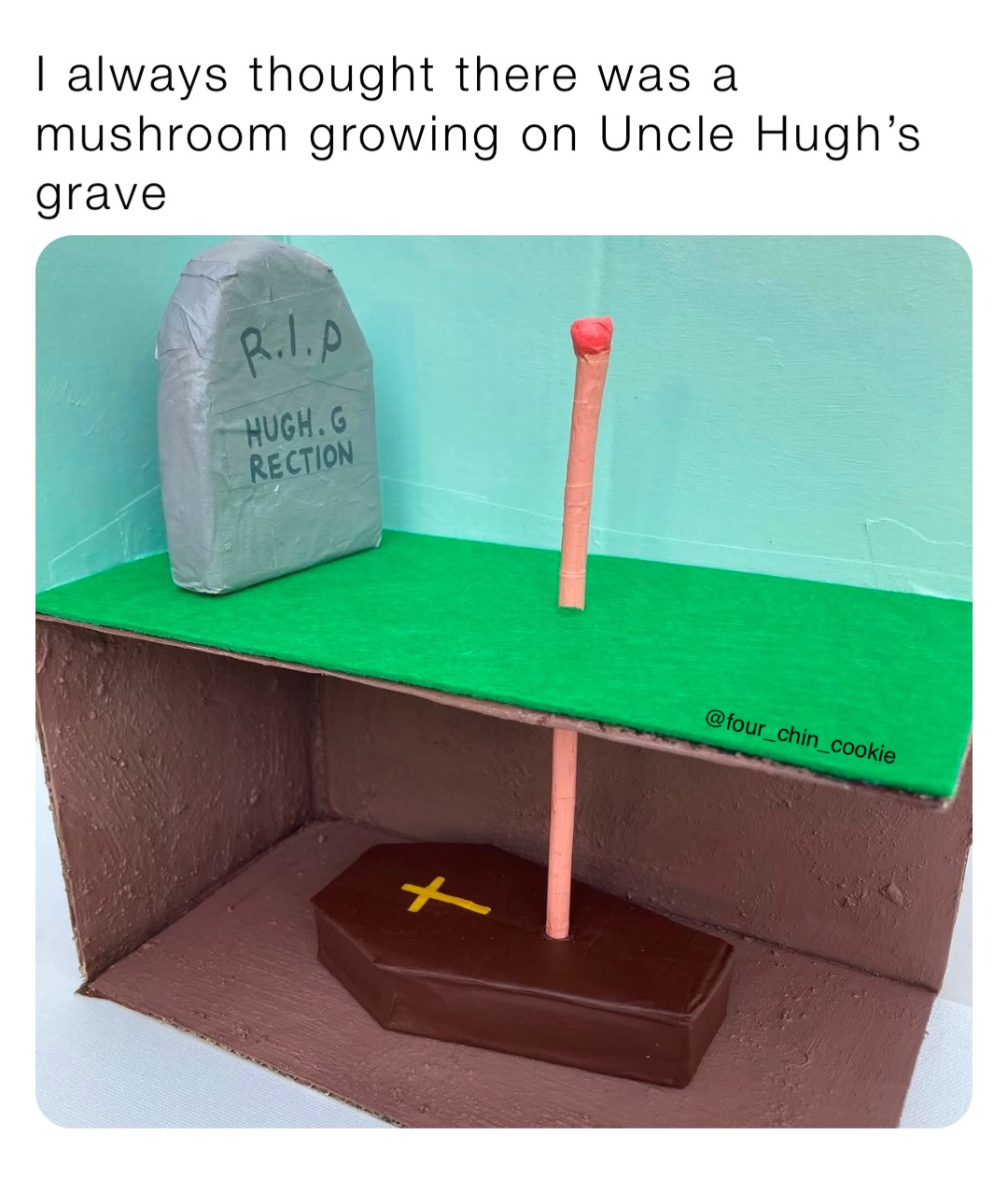 I always thought there was a mushroom growing on Uncle Hugh’s grave