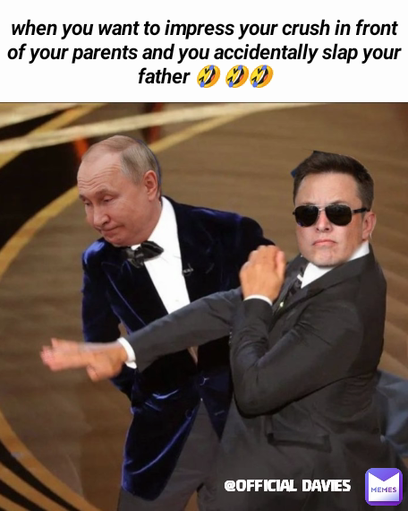 @OFFICIAL DAVIES  when you want to impress your crush in front of your parents and you accidentally slap your father 🤣 🤣🤣