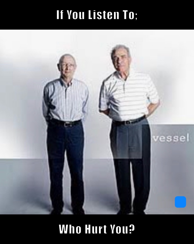 If You Listen To; Who Hurt You?