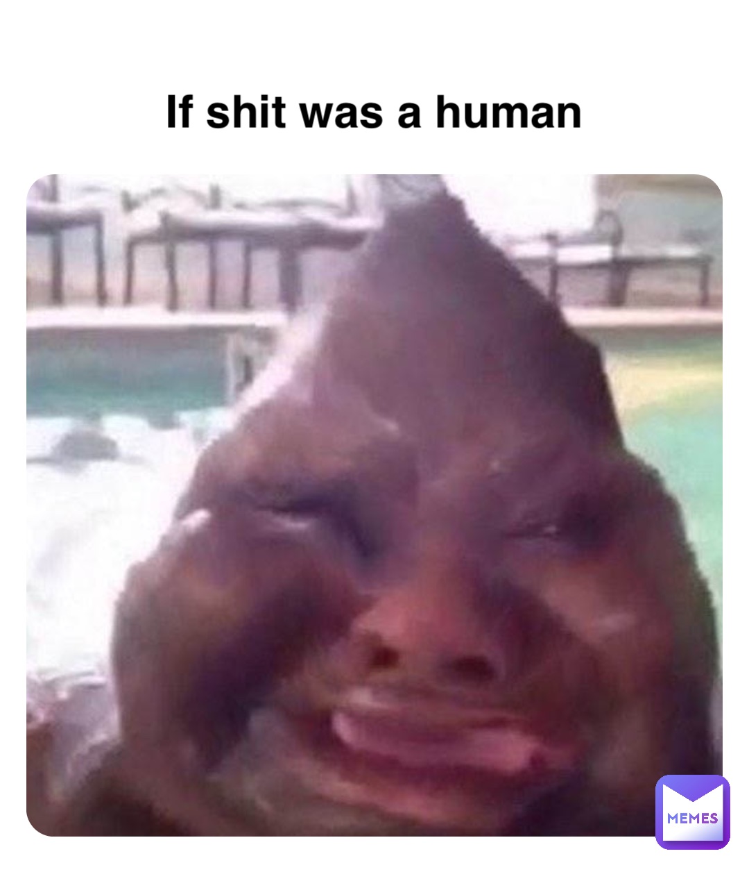 If shit was a human