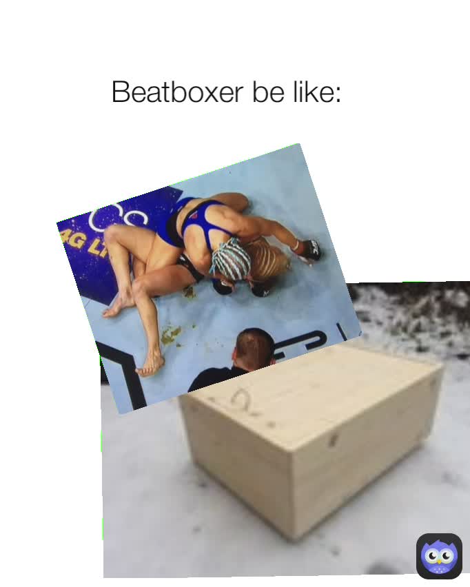 Beatboxer be like:
