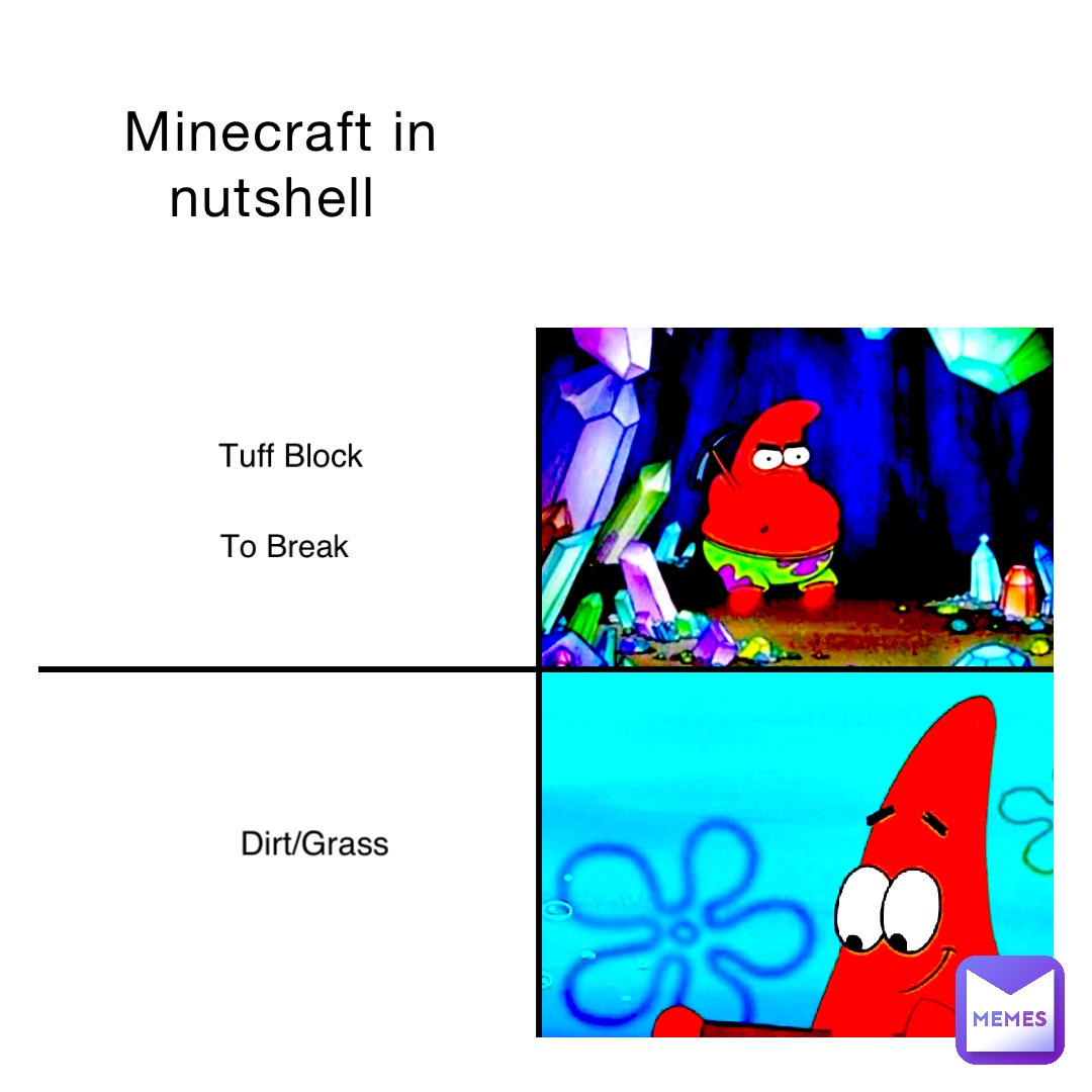 Minecraft in nutshell Tuff Block To Break Dirt/Grass