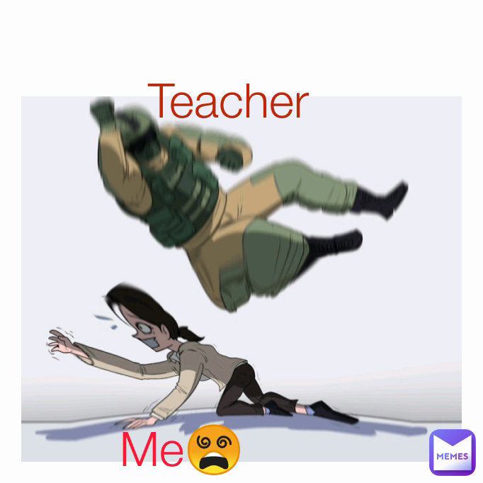 Me😵 Teacher Type Text