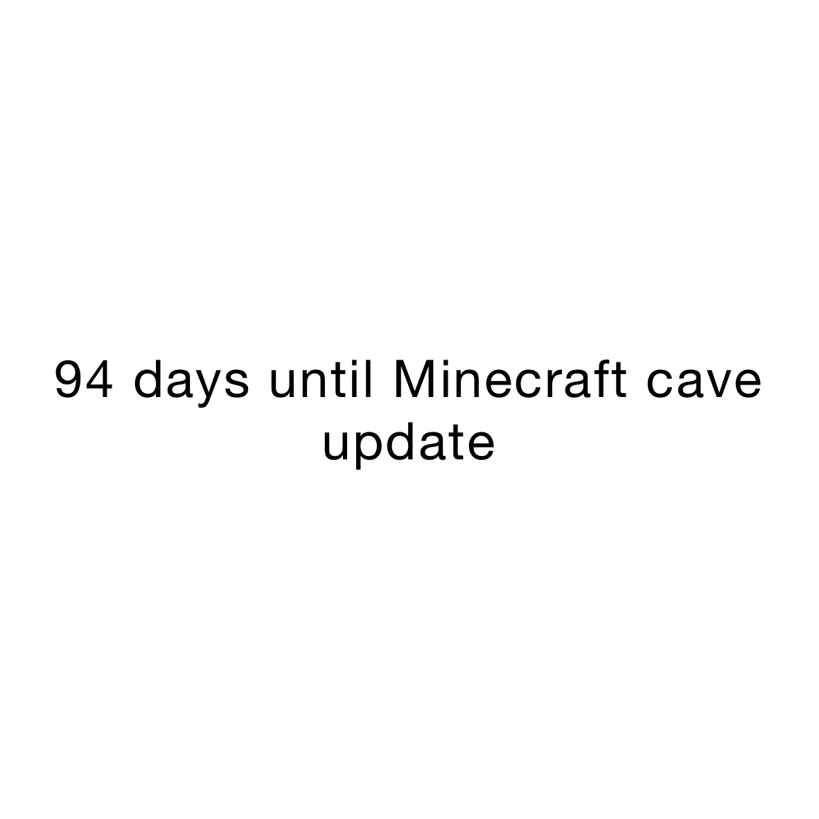 94 days until Minecraft cave update