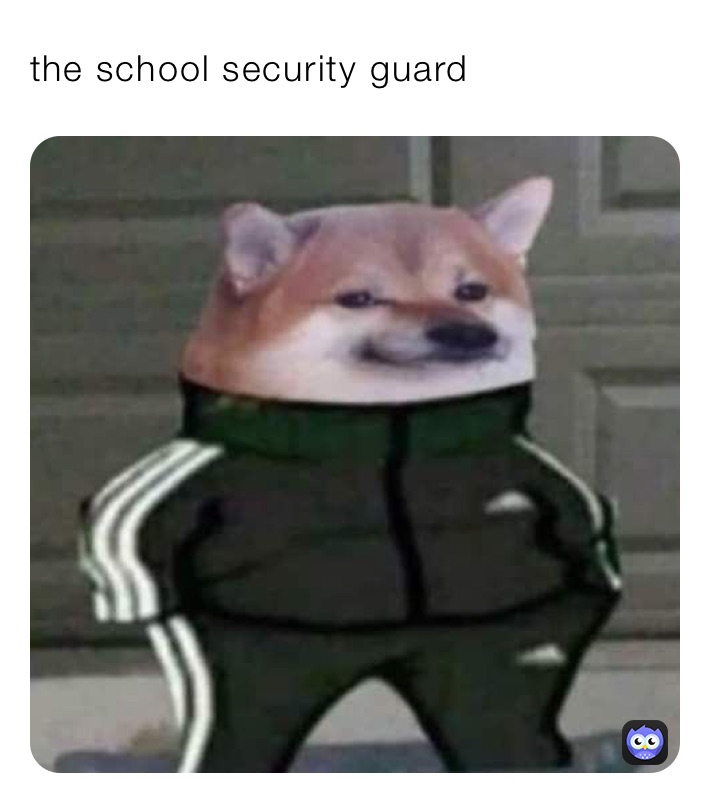 the school security guard 