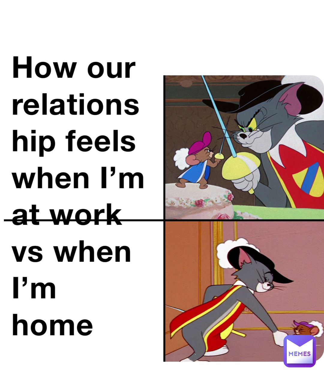 How our relationship feels when I’m at work vs when I’m home