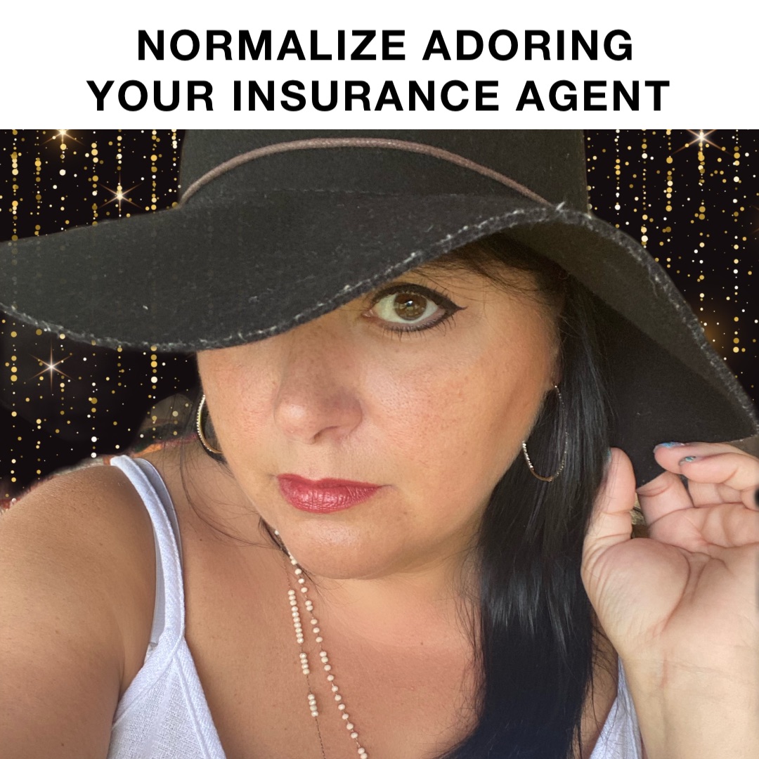 NORMALIZE ADORING YOUR INSURANCE AGENT Double tap to edit