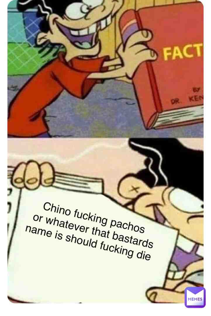 Make this hashtag trend #letsfuckingkillchinopacos