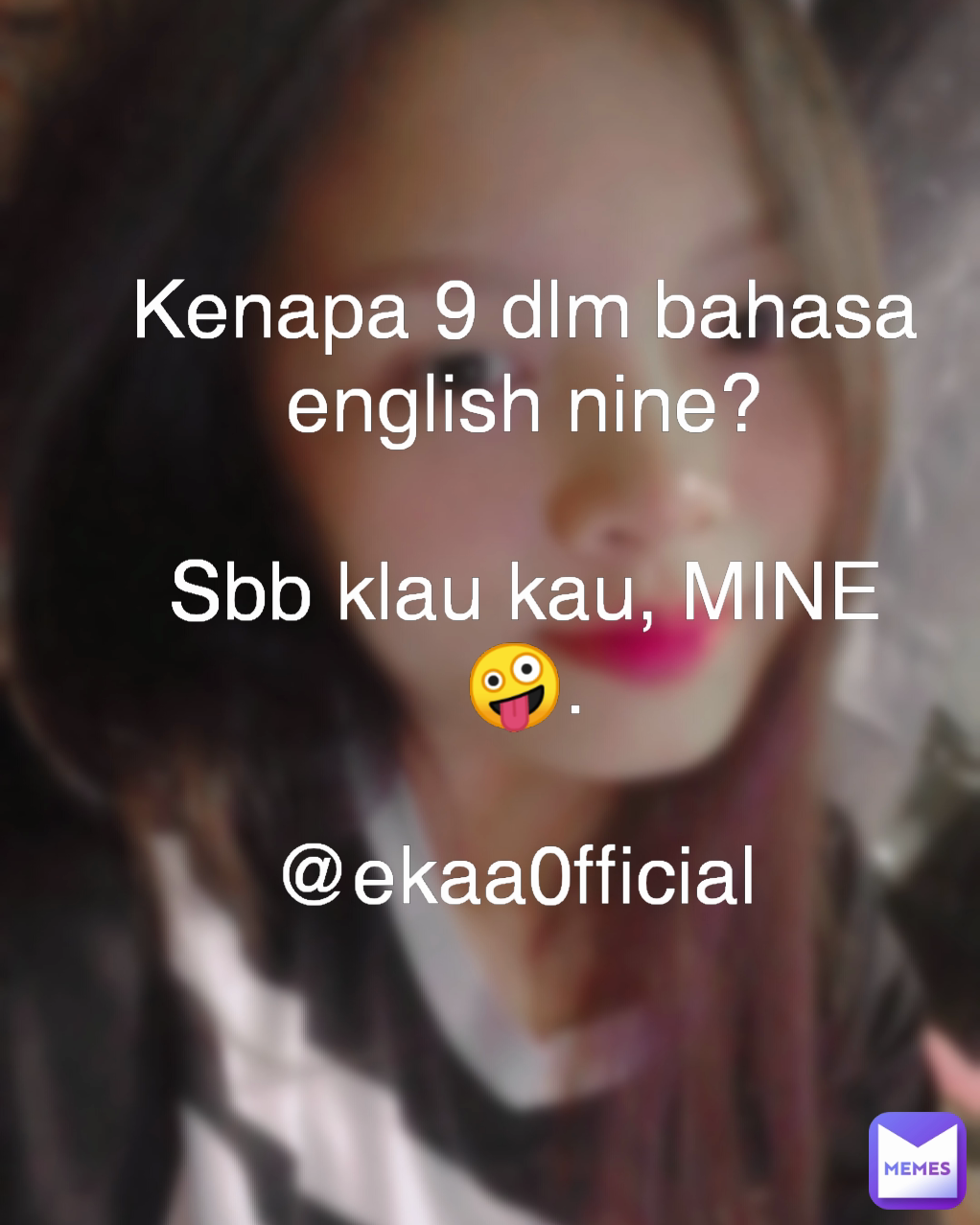 Kenapa 9 dlm bahasa english nine?

Sbb klau kau, MINE 🤪.

@ekaa0fficial 