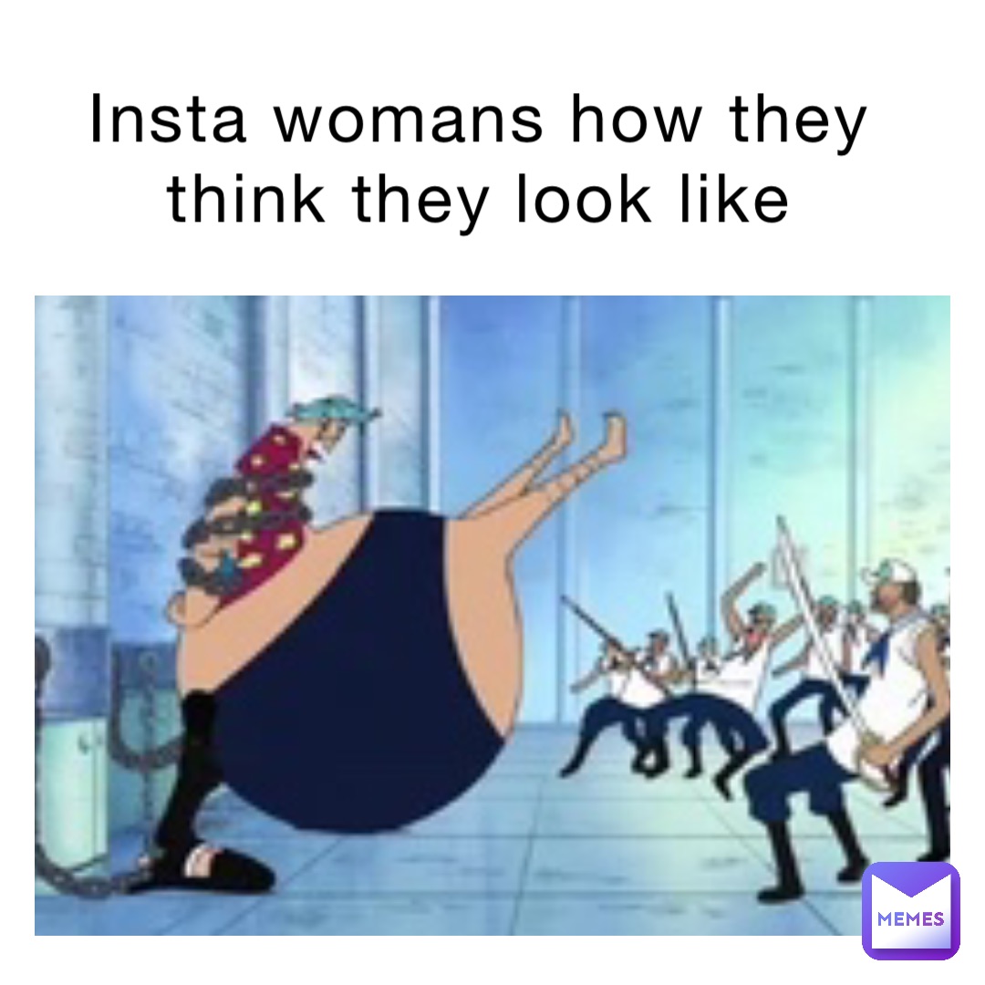 Insta womans how they think they look like