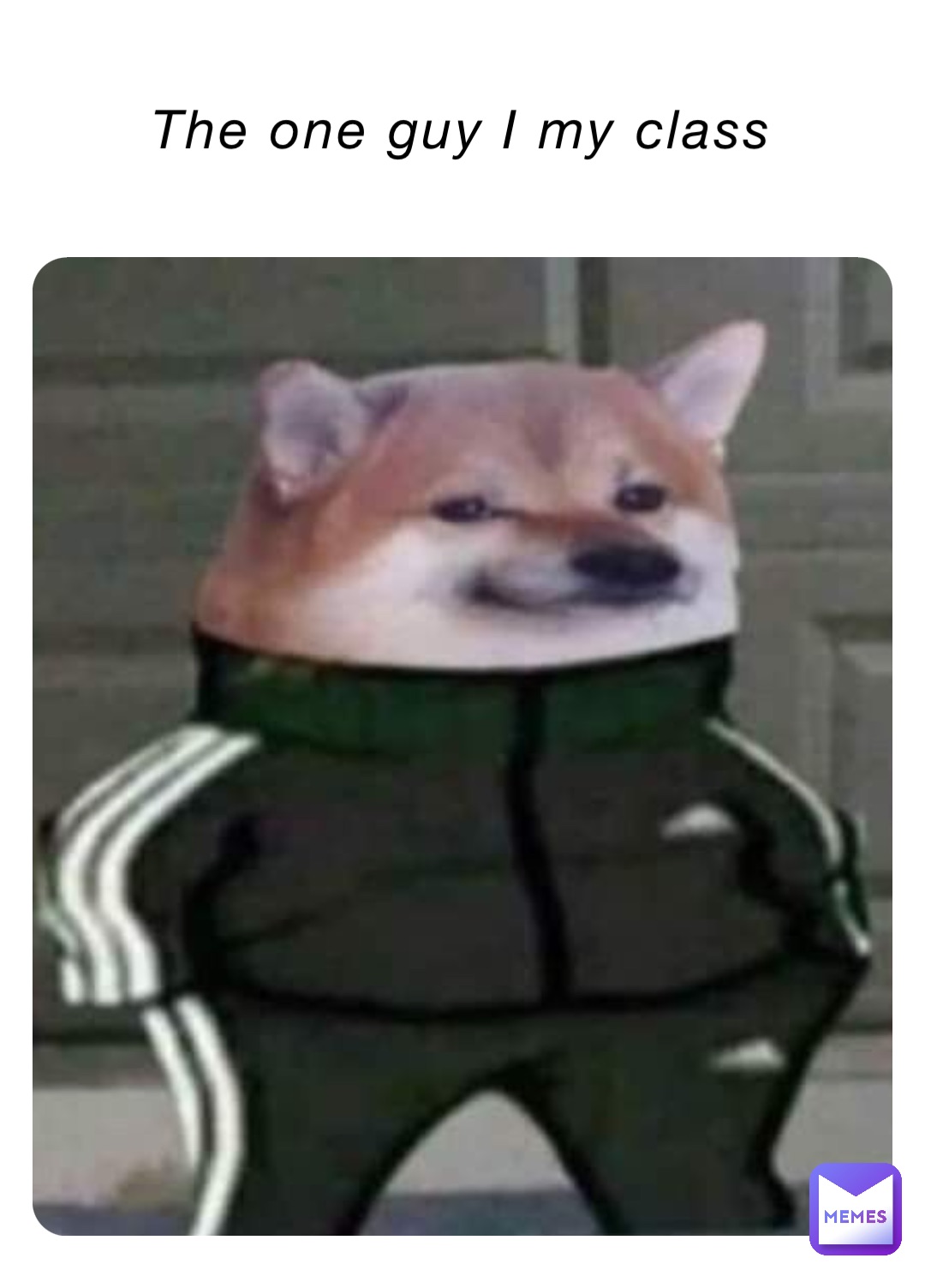 The one guy I my class