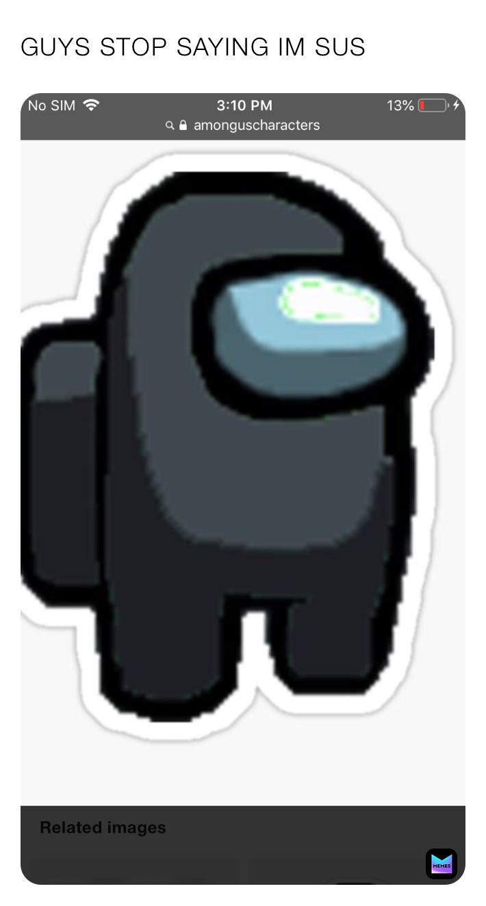 GUYS STOP SAYING IM SUS