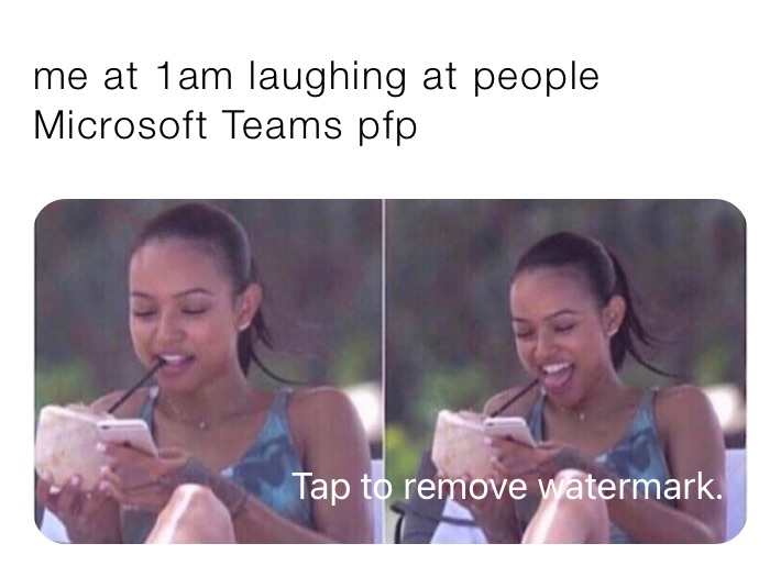 me at 1am laughing at people Microsoft Teams pfp