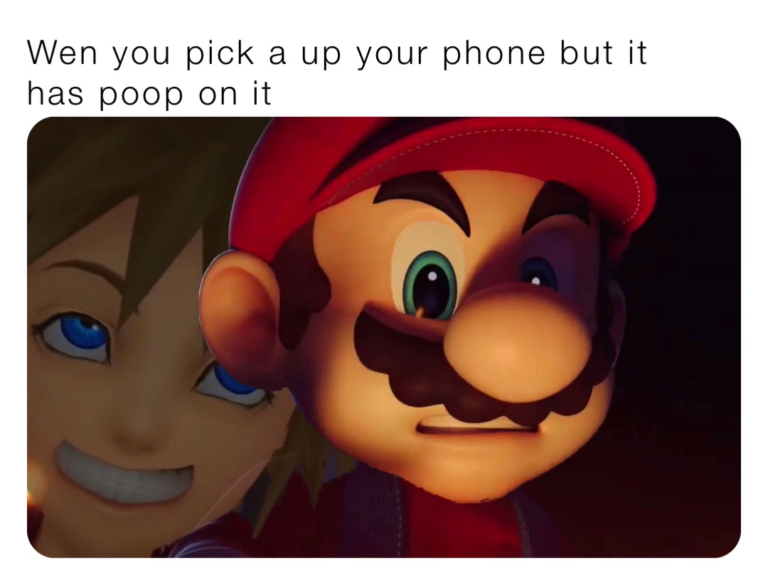 Wen you pick a up your phone but it has poop on it