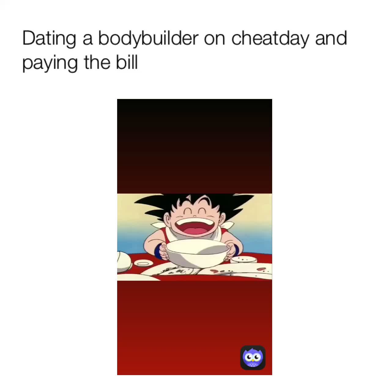 Think twice dating a bodybuilder. 
 #anime  #dbz  #funny  #memes